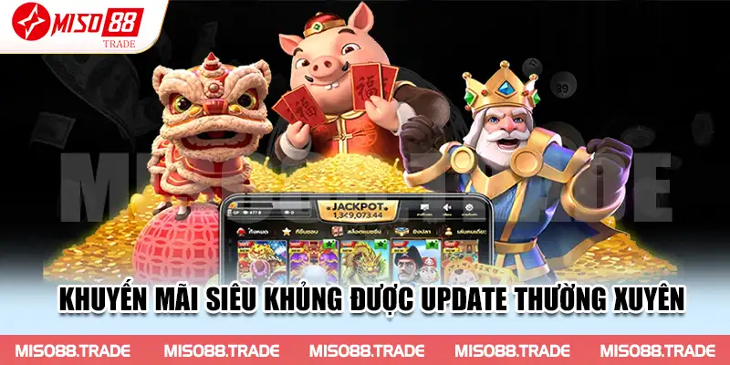 Khuyến mãi siêu khủng được update thường xuyên