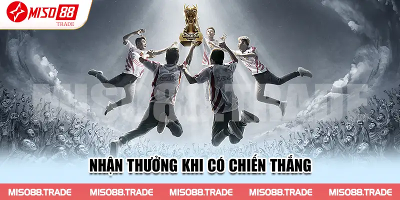 Nhận thưởng khi có chiến thắng